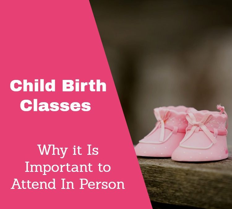 Is Attending a Childbirth Class In Person Still Important?